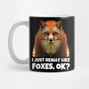 I Just Really Like Foxes OK Mug